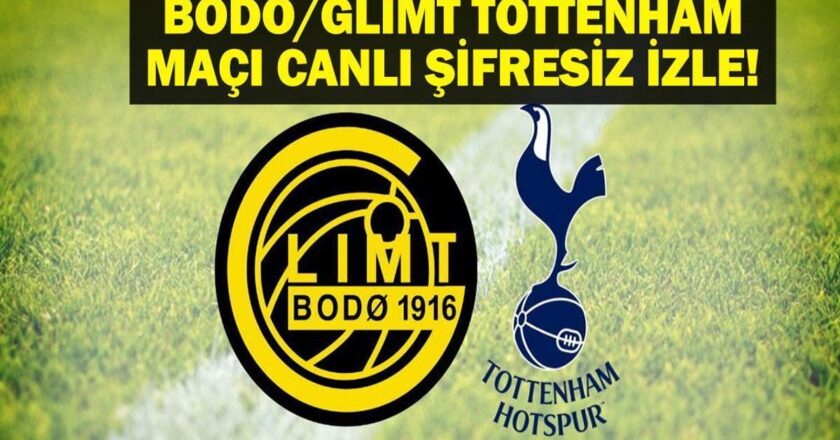 Bodo/Glimt Tottenham Live Match’i izleyin! UEFA EUROPA LIG BODO/GLIMT Tottenham Match Trt Sports Live Saat! İşte resimler