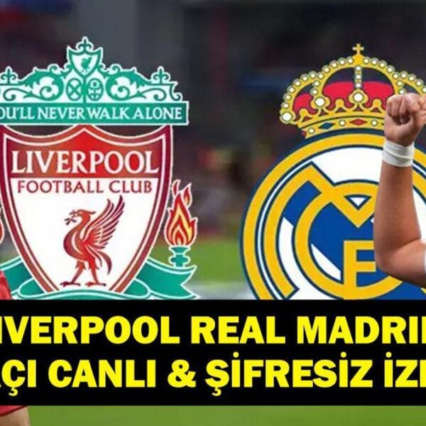 Şampiyonlar Ligi Liverpool Real Madrid maçını canlı ve şifresiz izleyin! Arda Güler mi Muhammed Salah mı?