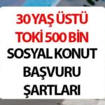 TOKİ 500 BİN 30 YAŞINDAN KÜÇÜKLERE SOSYAL KONUT BAŞVURUSU ŞARTLARI 2025 VE TARİHLERİ || 18-30 yaş arası anne ve babasından miras kalan ev sahibi olanlar TOKİ’ye başvurabilir mi? TOKİ’ye kimler başvurabilir, koşullar neler, ne kadar kontenjan ayrılıyor?
